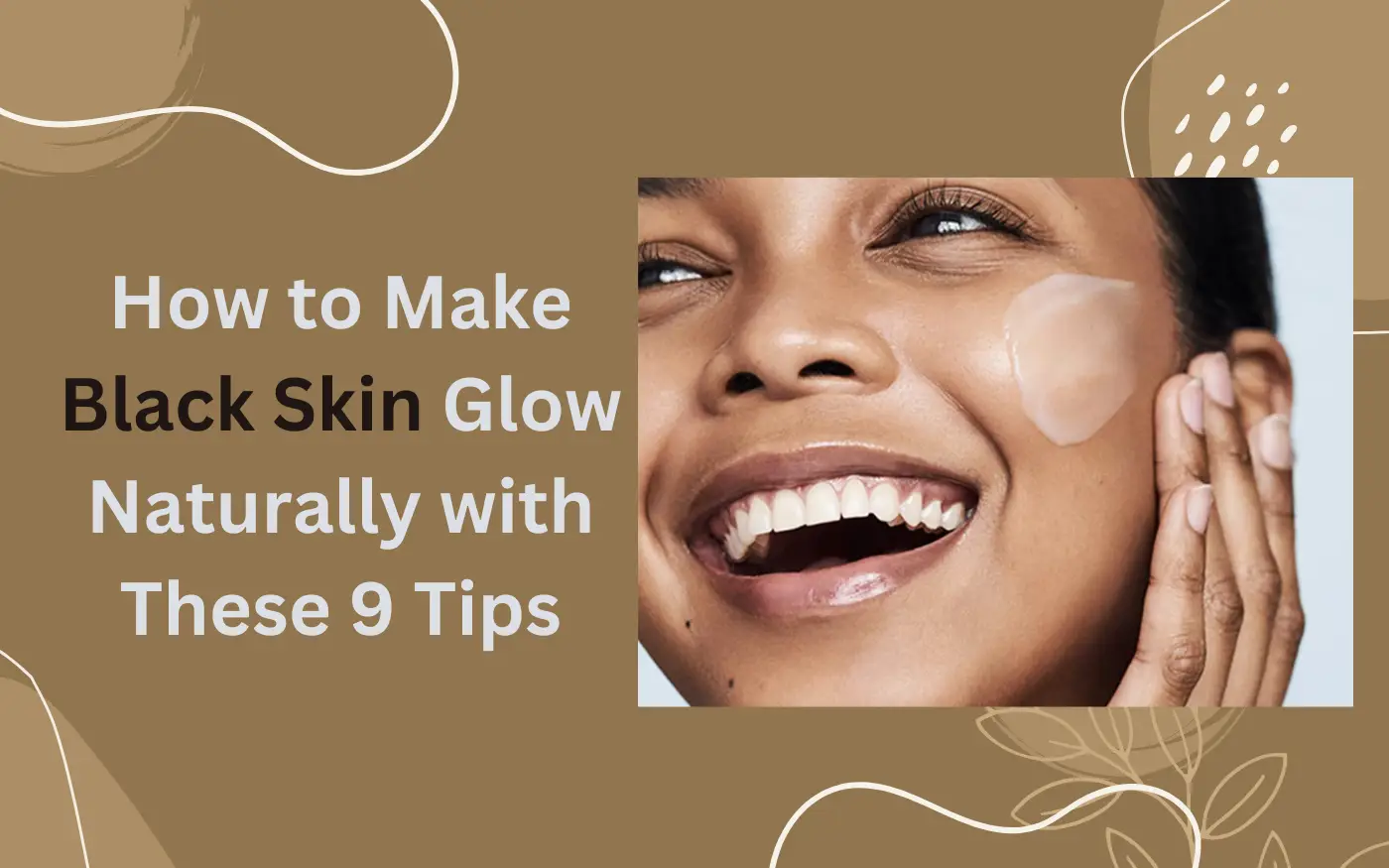 How to Make Black Skin Glow Naturally with These 9 Tips